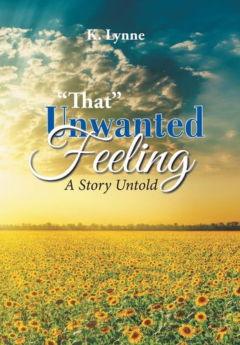 "That" Unwanted Feeling A Story Untold