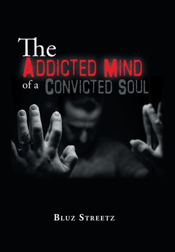 The Addicted Mind of a Convicted Soul