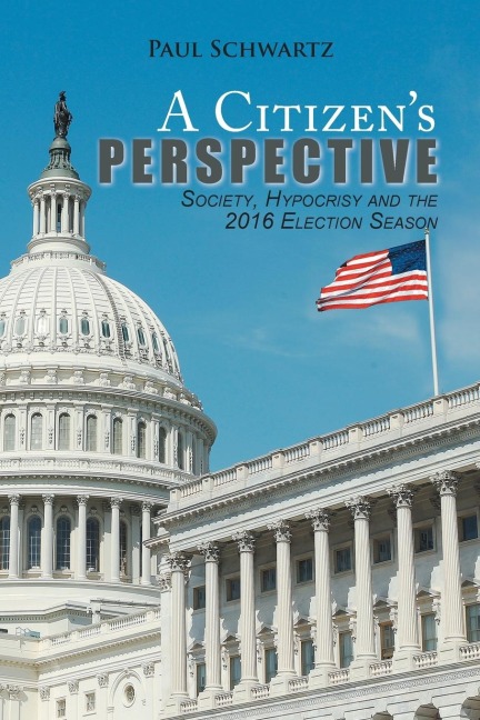 A Citizens Perspective: Society, Hypocrisy and the 2016 Election Season