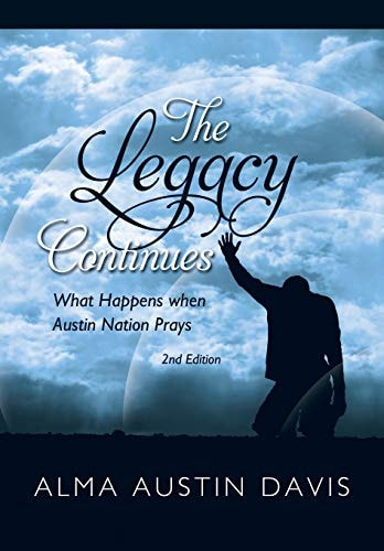 The Legacy Continues What Happens when Austin Nation Prays: Austin Family Book
