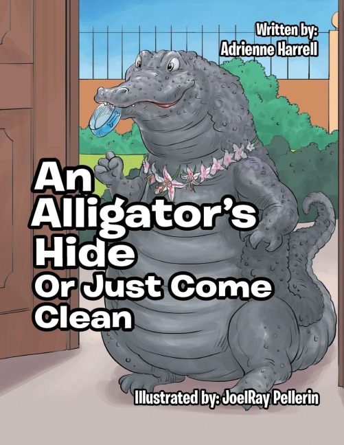 AN ALLIGATORS HIDE: or Just Come Clean