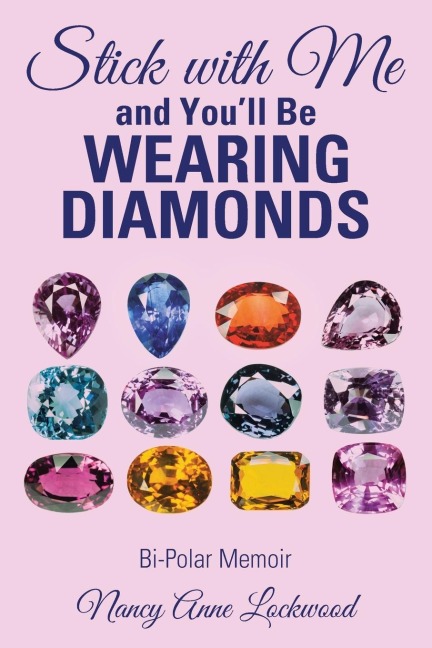 Stick with Me and Youll Be Wearing Diamonds: Bi-Polar Memoir