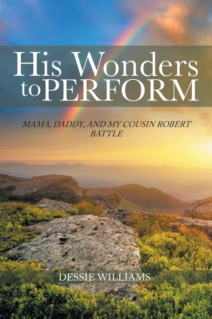 His Wonders to Perform: Mama, Daddy, and my cousin  Robert Battle