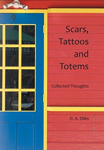 Scars, Tattoos and Totems Collected Thoughts
