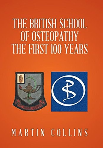 The British School of Osteopathy The First 100 Years