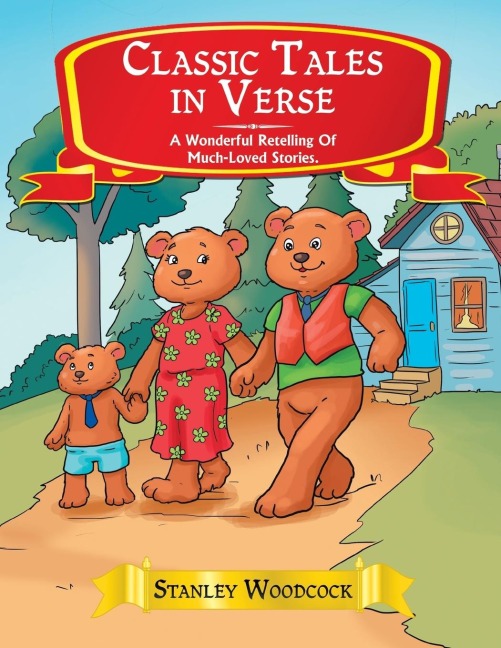 Classic Tales in Verse: A Wonderful Retelling Of Much-Loved Stories.