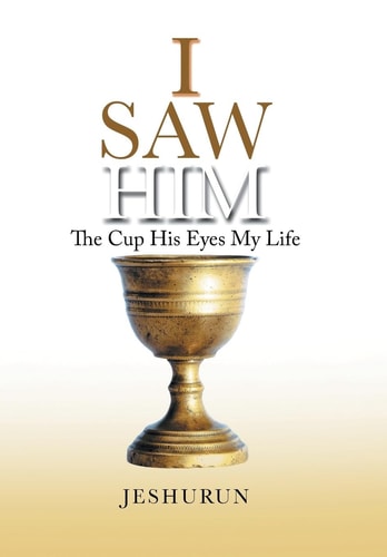 I Saw Him The Cup His Eyes My Life