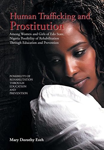 Human Trafficking and Prostitution Among Women and Girls of Edo State, Nigeria Possibility of Rehabilitation Through Education and Prevention