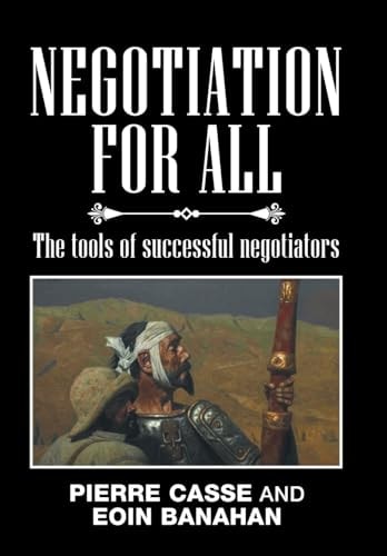 Negotiation for All The Tools of Successful Negotiators