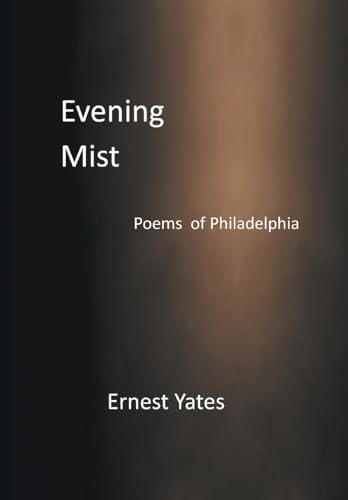 Evening Mist Poems of Philadelphia