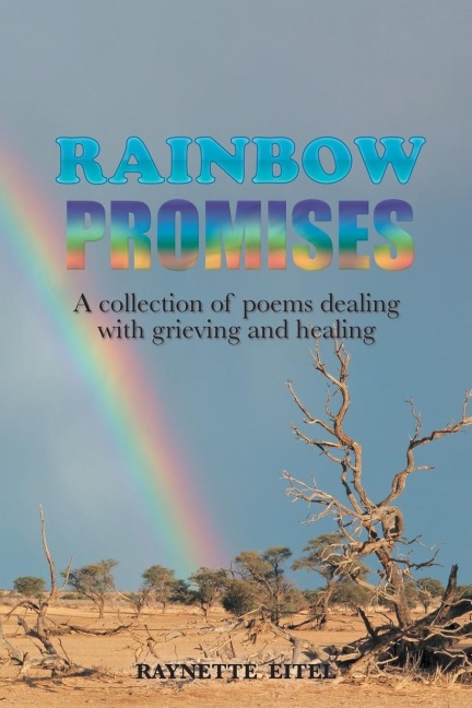 Rainbow Promises: A Collection of Poems Dealing with Grieving and Healing