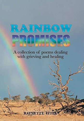 Rainbow Promises A Collection of Poems Dealing with Grieving and Healing