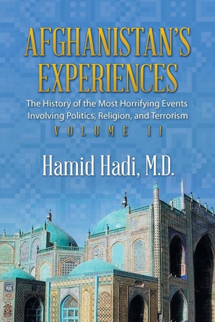 Afghanistans Experiences: The History of the Most Horrifying Events Involving Politics, Religion, and Terrorism