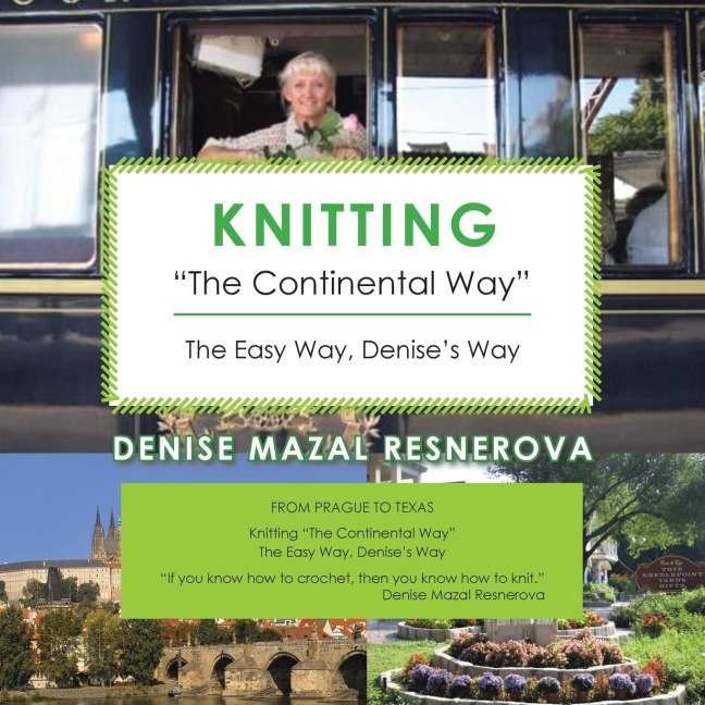 Knitting The Continental Way: The Easy Way, Denises Way