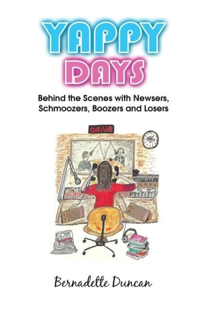 Yappy Days: Behind the Scenes with Newsers, Schmoozers, Boozers and Losers