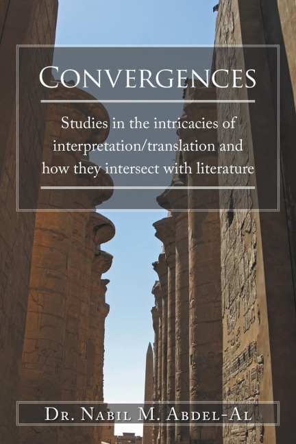 Convergences: Studies in the intricacies of interpretation/translation and how they intersect with literature