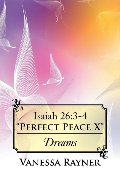 Isaiah 26: 3-4 Perfect Peace X: Dreams