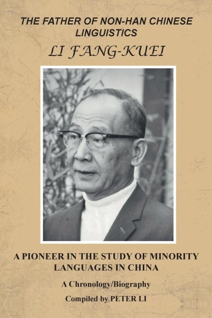 THE FATHER OF NON-HAN CHINESE LINGUISTICS LI FANG-KUEI: A PIONEER IN THE STUDY OF MINORITY LANGUAGES IN CHINA