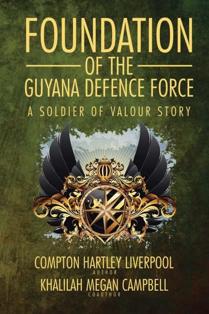 Foundation of the Guyana Defence Force: A Soldier of Valour Story