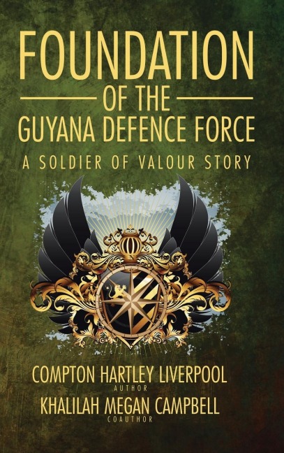 Foundation of the Guyana Defence Force: A Soldier of Valour Story