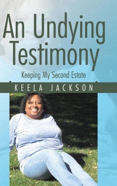 An Undying Testimony: Keeping My Second Estate