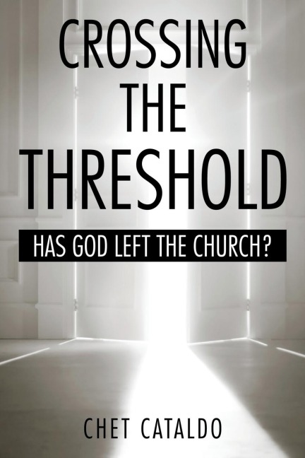 CROSSING THE THRESHOLD: HAS GOD LEFT THE CHURCH?