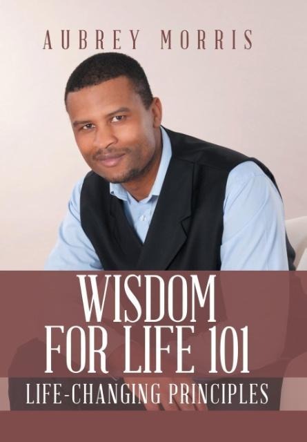 Wisdom for Life 101: Life-Changing Principles