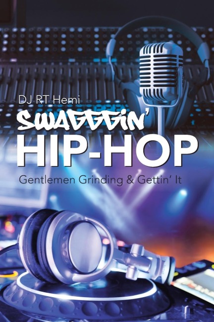 Swagggin Hip-Hop: Gentlemen Grinding & Gettin It