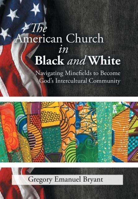 The American Church in Black and White: Navigating Minefields to Become God's Intercultural Community