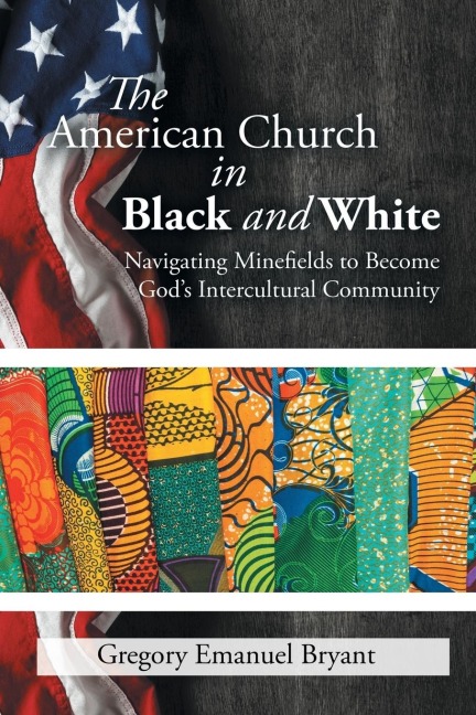 The American Church in Black and White: Navigating Minefields to Become Gods Intercultural Community