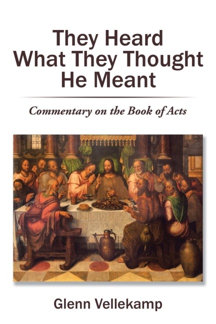 They Heard What They Thought He Meant: Commentary on the Book of Acts