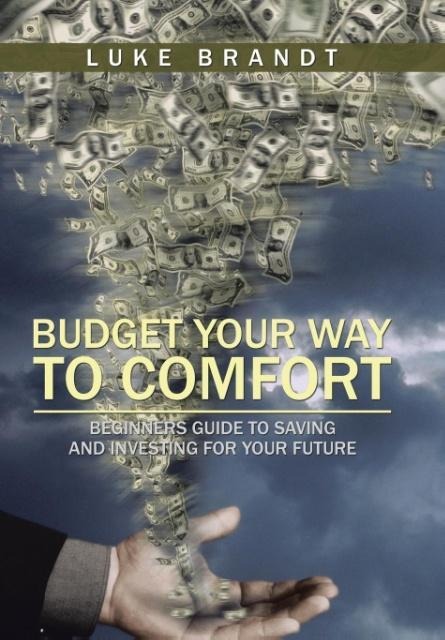 Budget Your Way to Comfort: Beginners Guide to Saving and Investing for Your Future