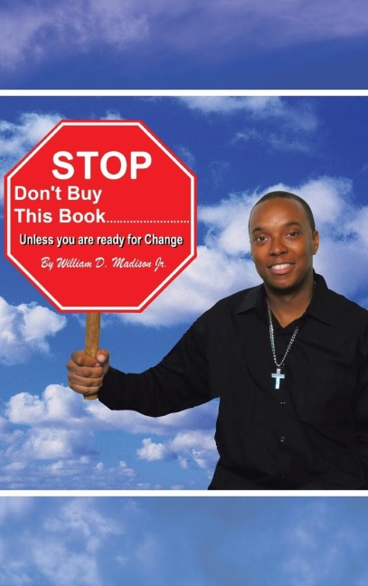 Stop Dont Buy This Book . . . . . . . . . . . . . . . . . . . . . . . . . .: Unless You Are Ready for Change