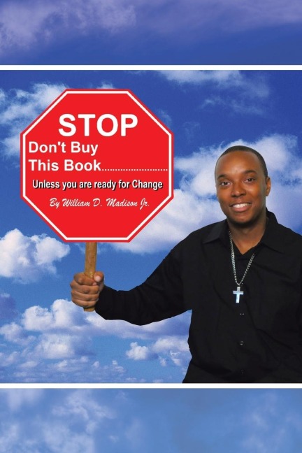 Stop Dont Buy This Book . . . . . . . . . . . . . . . . . . . . . . . . . .: Unless You Are Ready for Change