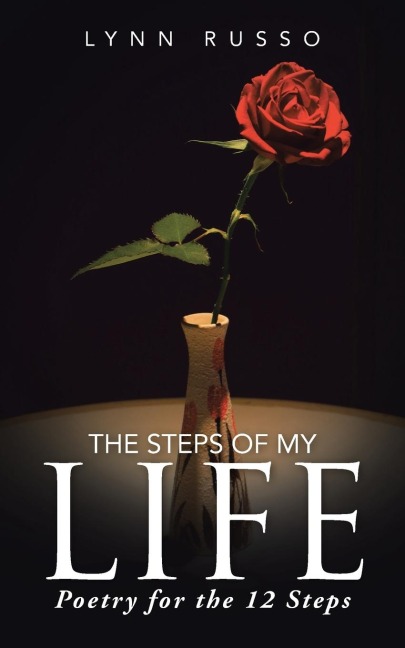 The Steps of My Life: Poetry for the 12 Steps