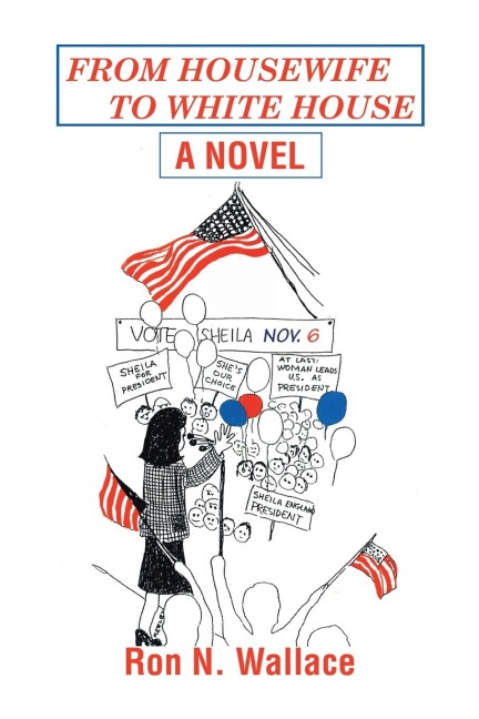 From    Housewife        to   White   House: A  Novel