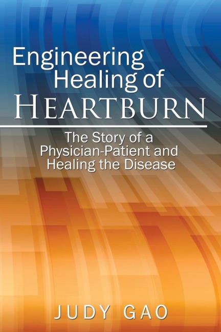 Engineering Healing of HeartBurn: The Story of a Physician-Patient and Healing the Disease