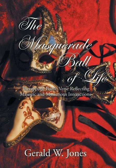 The Masquerade Ball of Life: Therapeutic Poetic Verse Reflecting Majestic and Mysterious Interactions