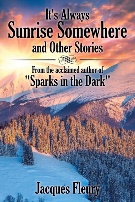 Its Always Sunrise Somewhere and Other Stories: From the Acclaimed Author of Sparks in the Dark