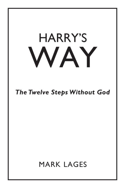 Harrys Way: The Twelve Steps Without God