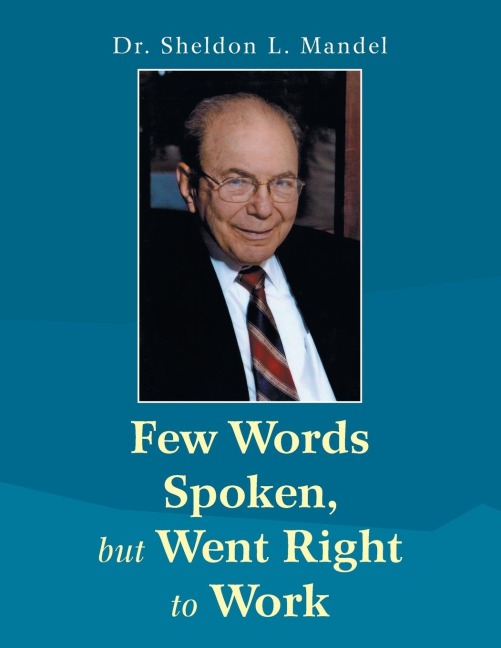 Few Words Spoken, but Went Right to Work: Dr. Sheldon L. Mandel