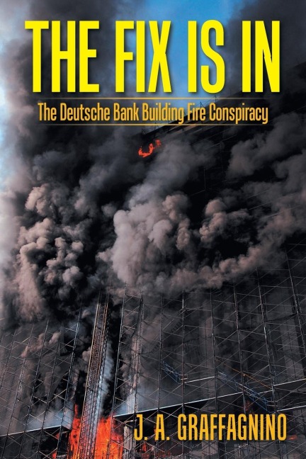 The Fix Is In: The Deutsche Bank Building Fire Conspiracy