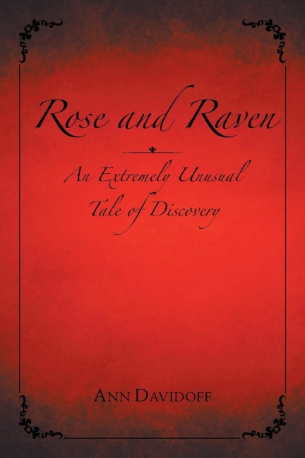 Rose and Raven: An Extremely Unusual Tale of Discovery