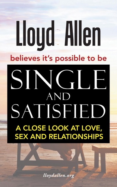 Single and Satisfied A Close Look at Love, Sex and Relationships