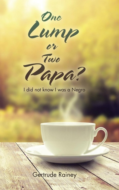 One Lump or Two Papa?: I did not know I was a Negro