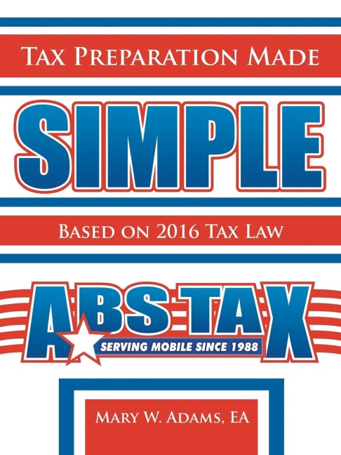 Tax Preparation Made Simple: Based on 2016 Tax Law