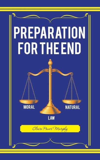 Preparation for the End: Moral and Natural Law