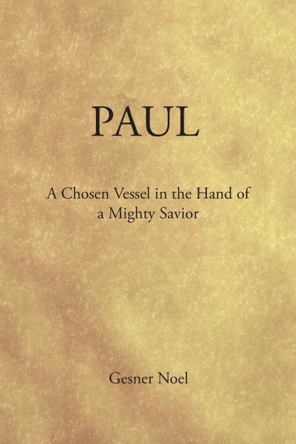 Paul: A Chosen Vessel in the Hand of a Mighty Savior