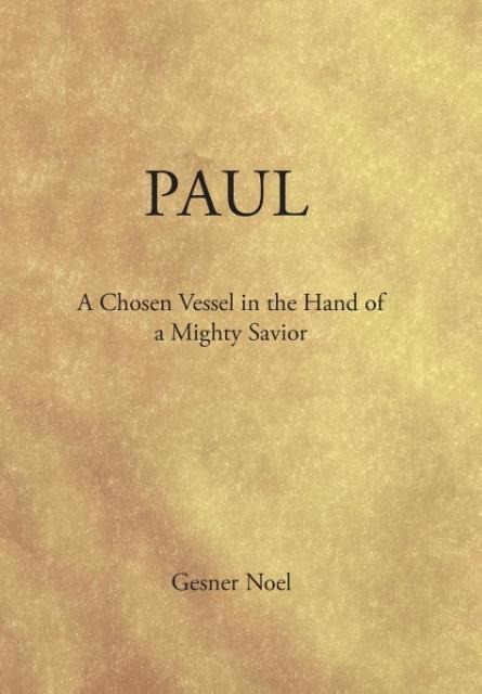 Paul: A Chosen Vessel in the Hand of a Mighty Savior