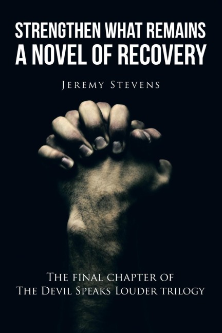 Strengthen What Remains: A Novel of Recovery